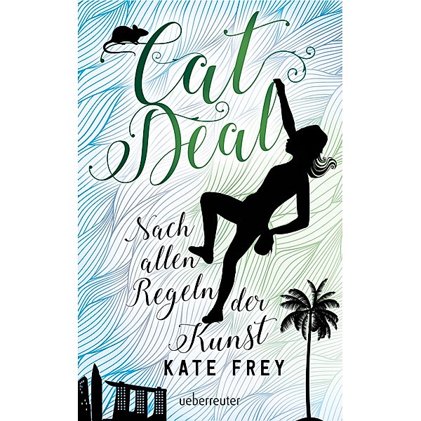 Nach allen Regeln der Kunst / Cat Deal Bd.2, Kate Frey