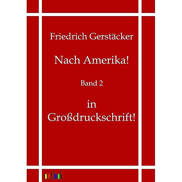 Nach Amerika!, Friedrich Gerstäcker