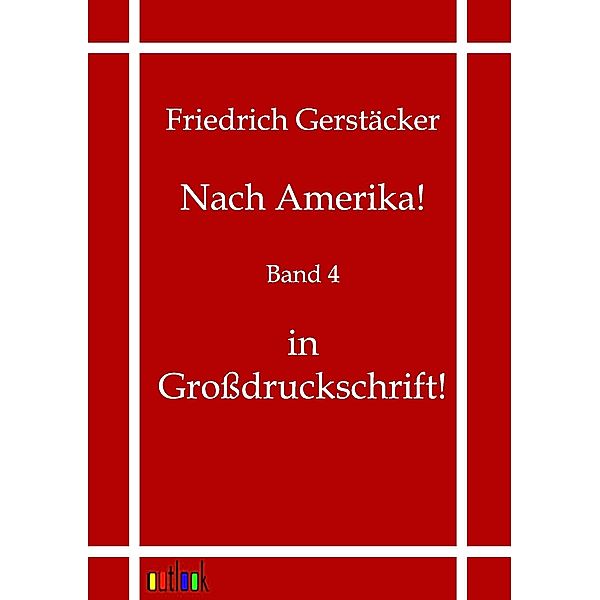 Nach Amerika!, Friedrich Gerstäcker