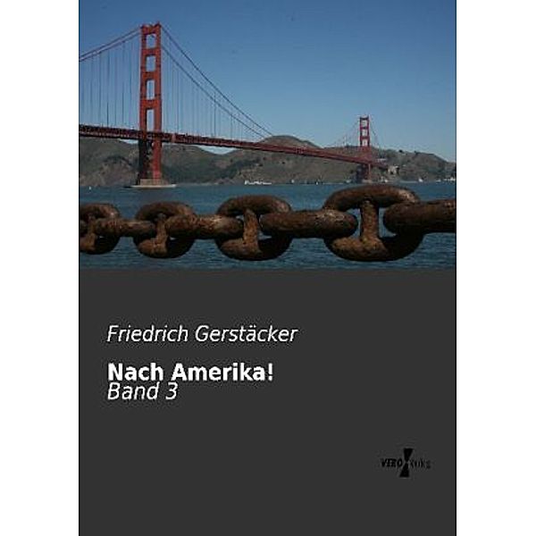 Nach Amerika!, Friedrich Gerstäcker