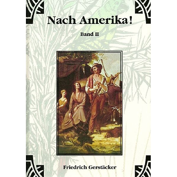 Nach Amerika! Bd. 1, Friedrich Gerstäcker