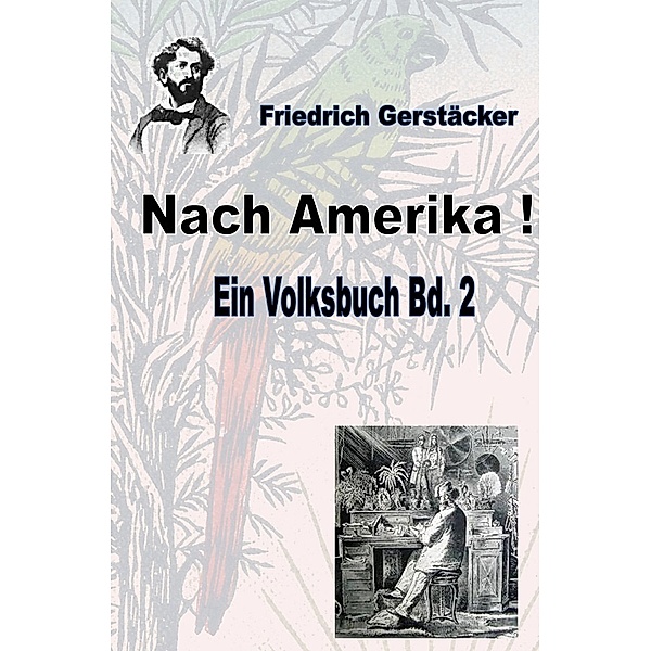Nach Amerika! Bd. 2, Friedrich Gerstäcker
