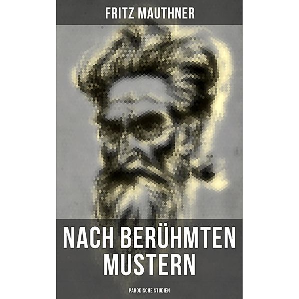 Nach berühmten Mustern: Parodische Studien, Fritz Mauthner