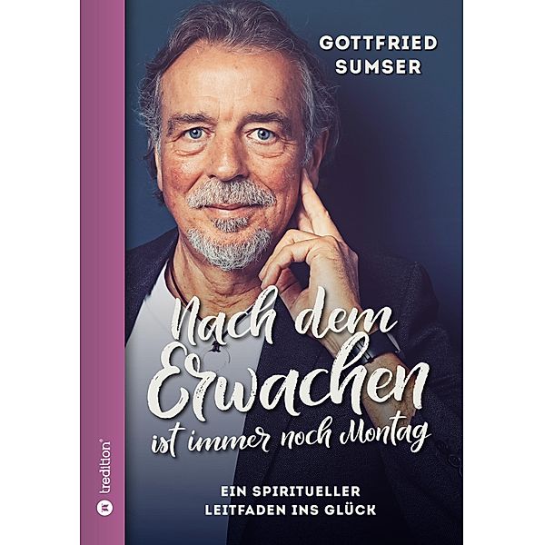 Nach dem Erwachen ist immer noch Montag, Gottfried Sumser