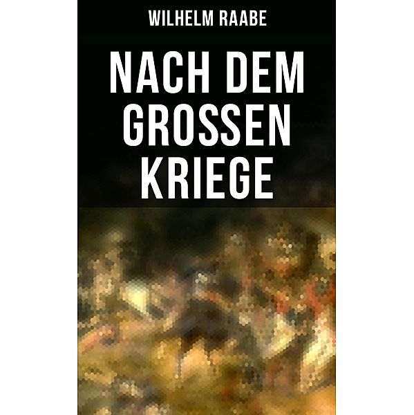 Nach dem Großen Kriege, Wilhelm Raabe