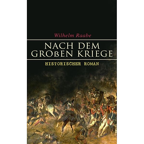 Nach dem Grossen Kriege: Historischer Roman, Wilhelm Raabe