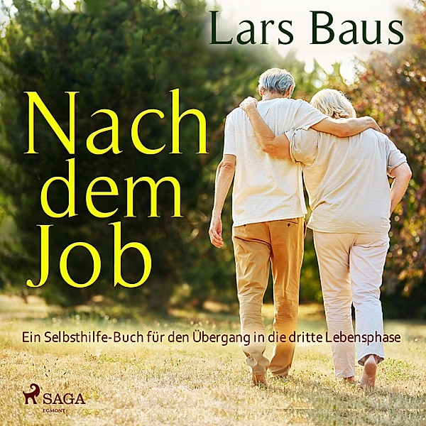 Nach dem Job - Ein Selbsthilfe-Buch für den Übergang in die dritte Lebensphase (Ungekürzt), Lars Baus