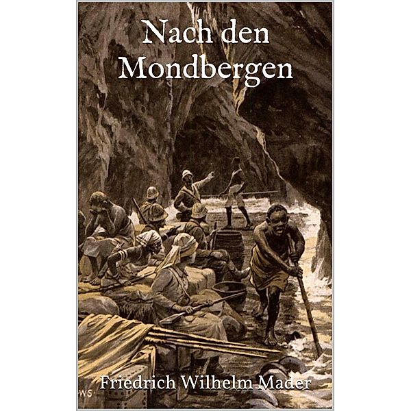Nach den Mondbergen, Friedrich Wilhelm Mader