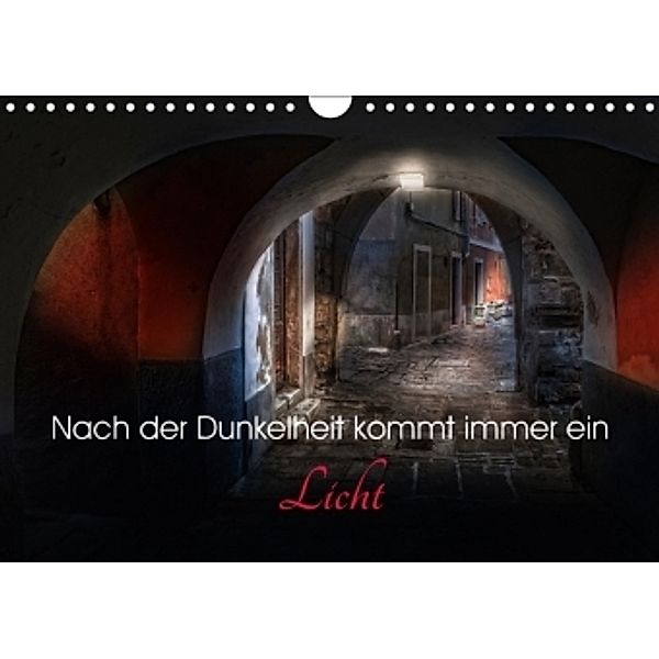 Nach der Dunkelheit kommt immer ein Licht (Wandkalender 2017 DIN A4 quer), Ludvik Rajbar