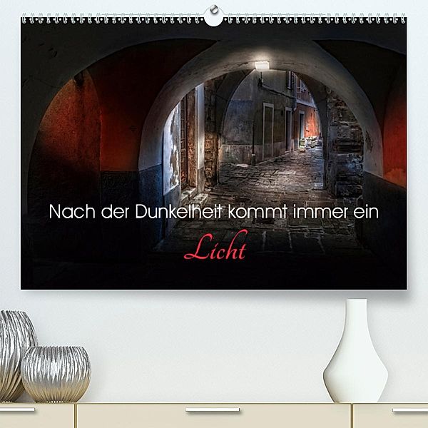 Nach der Dunkelheit kommt immer ein Licht (Premium, hochwertiger DIN A2 Wandkalender 2020, Kunstdruck in Hochglanz), Ludvik Rajbar