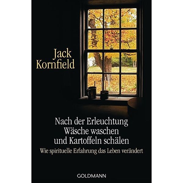 Nach der Erleuchtung Wäsche waschen und Kartoffeln schälen, Jack Kornfield