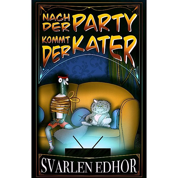 Nach der Party kommt der Kater, Svarlen Edhor