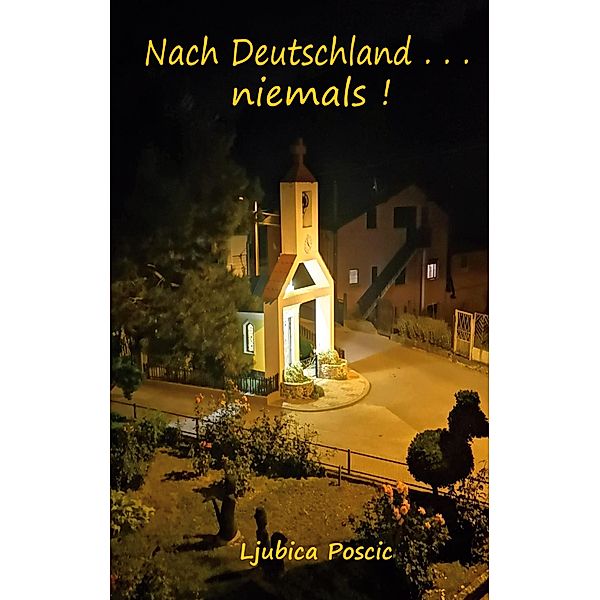 Nach Deutschland . . . niemals, Ljubica Poscic