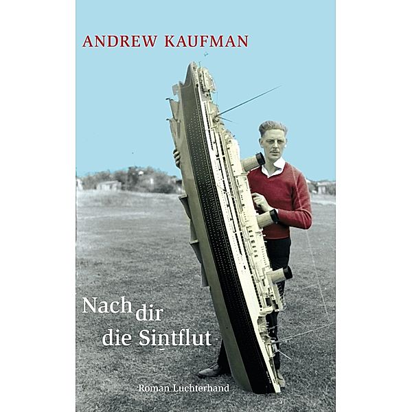 Nach dir die Sintflut, Andrew Kaufman