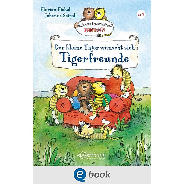 Nach einer Figurenwelt von Janosch. Der kleine Tiger wünscht sich Tigerfreunde / Nach einer Figurenwelt von Janosch, Florian Fickel