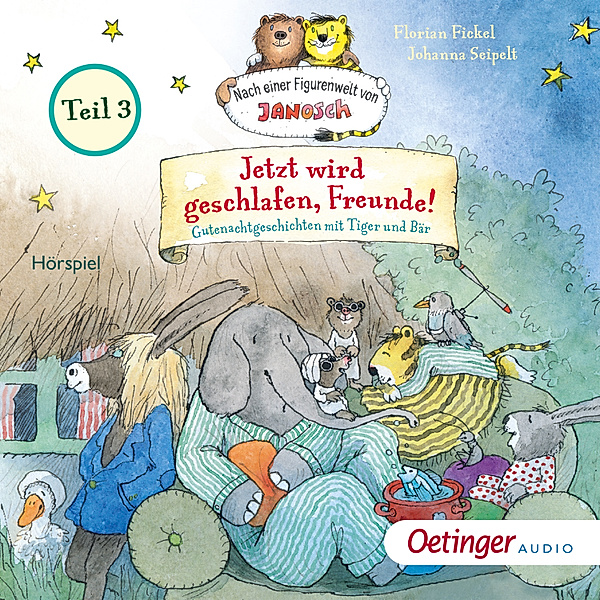 Nach einer Figurenwelt von Janosch - Jetzt wird geschlafen, Freunde! Gutenachtgeschichten mit Tiger und Bär. Teil 3, Florian Fickel