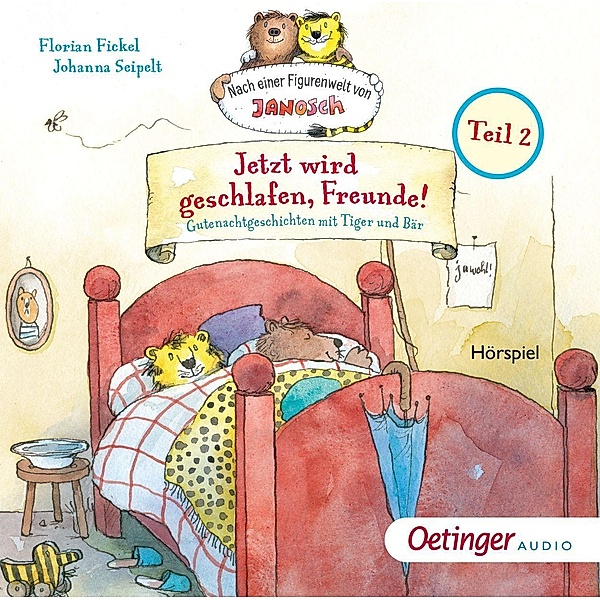 Nach einer Figurenwelt von Janosch. Jetzt wird geschlafen, Freunde! Teil 2, 1 Audio-CD, Florian Fickel