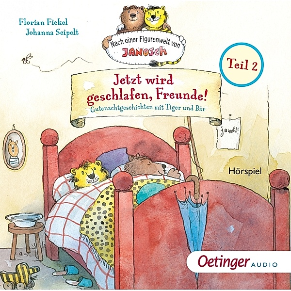 Nach einer Figurenwelt von Janosch. Jetzt wird geschlafen, Freunde! Teil 2.Tl.2,1 Audio-CD, Florian Fickel