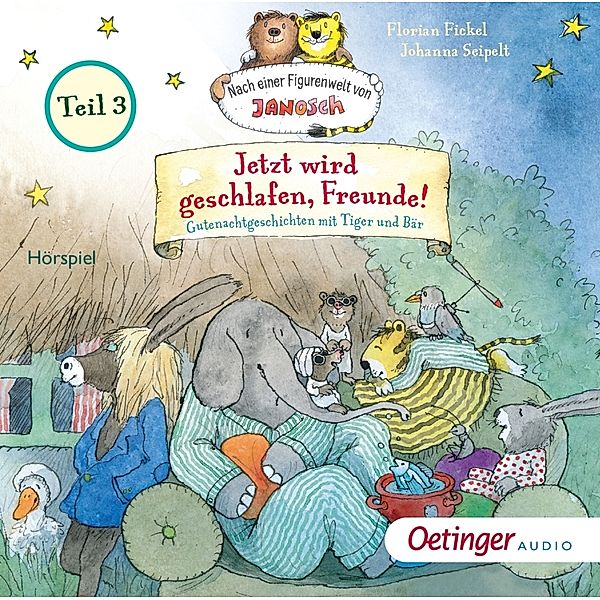 Nach einer Figurenwelt von Janosch. Jetzt wird geschlafen, Freunde! Teil 3,1 Audio-CD, Florian Fickel