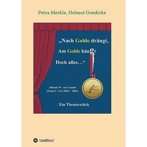 Nach Golde drängt, Am Golde hängt Doch alles, Petra Merkle, Helmut Goedicke