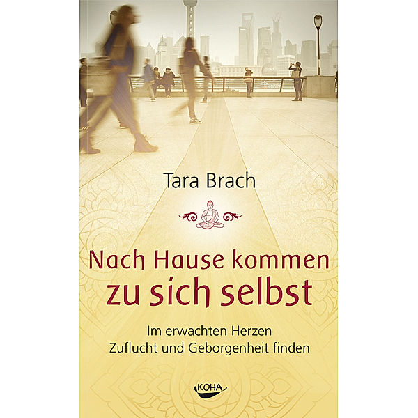 Nach Hause kommen zu sich selbst, Tara Brach