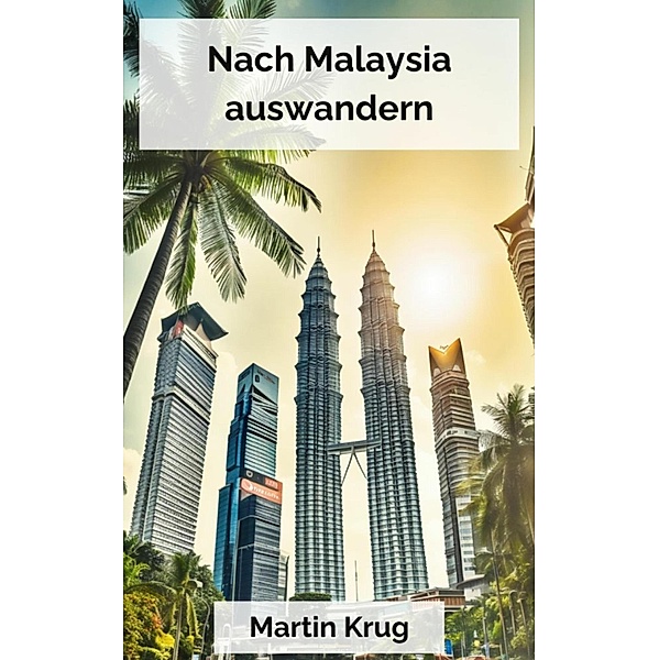 Nach Malaysia auswandern, Martin Krug