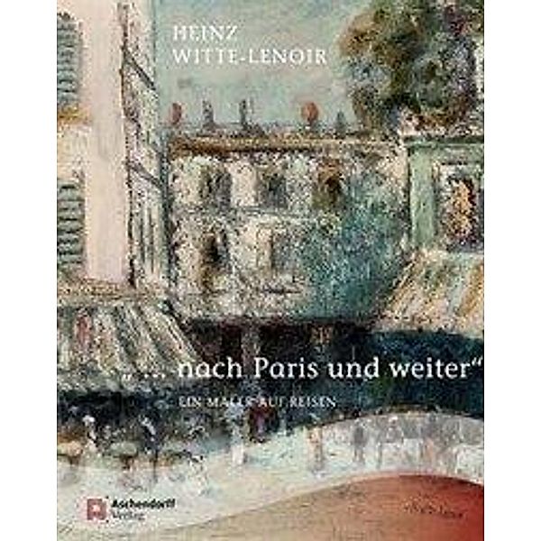  ... nach Paris und weiter, Heinz Witte-Lenoir, Heinz Witte-Lenoir