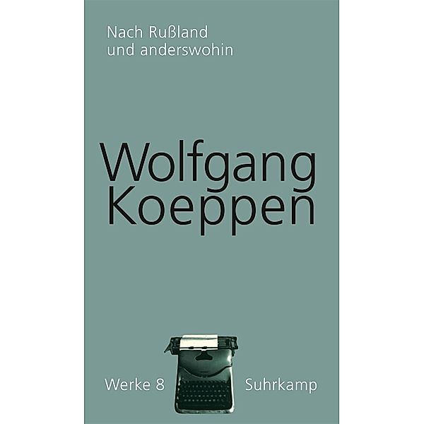 Nach Rußland und anderswohin, Wolfgang Koeppen