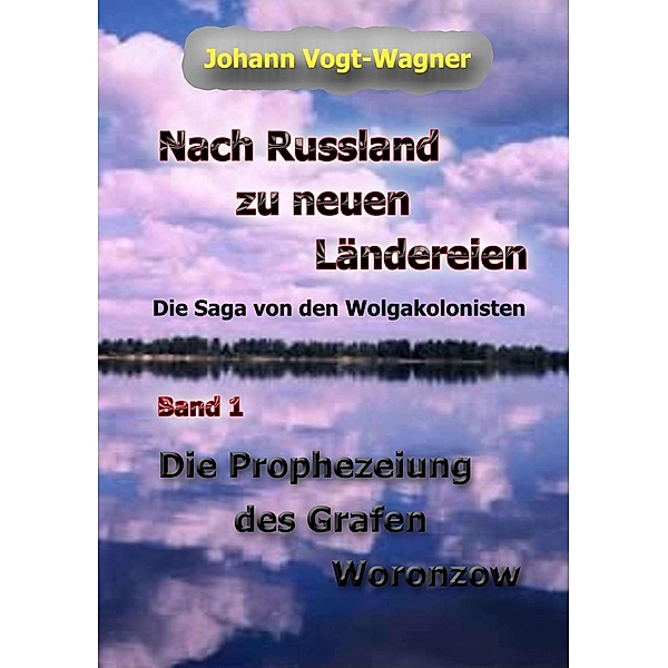 Nach Russland zu neuen Ländereien. Band 1, Johann Vogt-Wagner