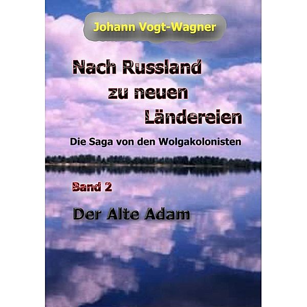 Nach Russland zu neuen Ländereien. Band 2, Johann Vogt-Wagner
