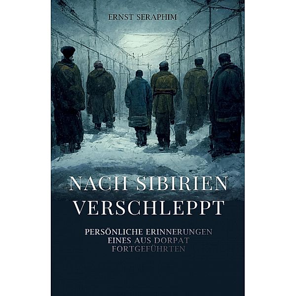 Nach Sibirien verschleppt, Ernst Seraphim