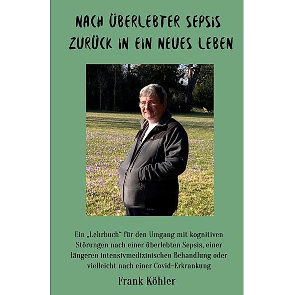 Nach überlebter Sepsis - zurück in ein neues Leben, Frank Köhler