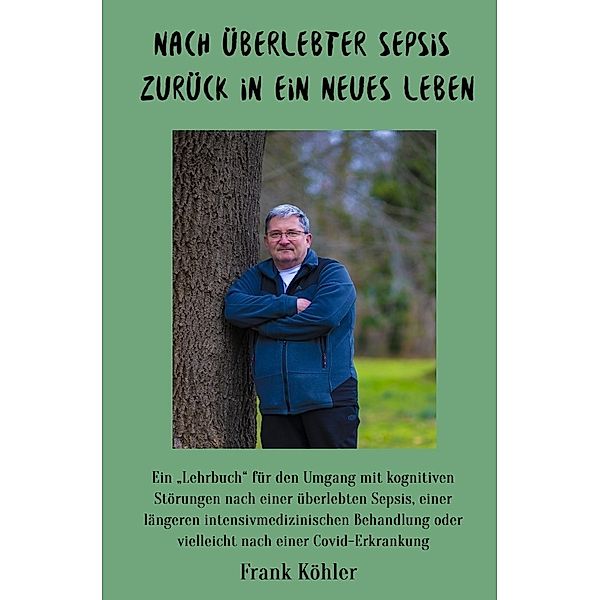 Nach überlebter Sepsis - zurück in ein neues Leben, Frank Köhler