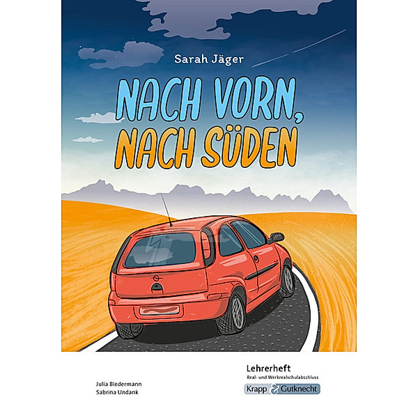 Nach vorn, nach Süden - Sarah Jäger - Lehrerheft - Hauptschule, Julia Biedermann, Sabrina UNdank