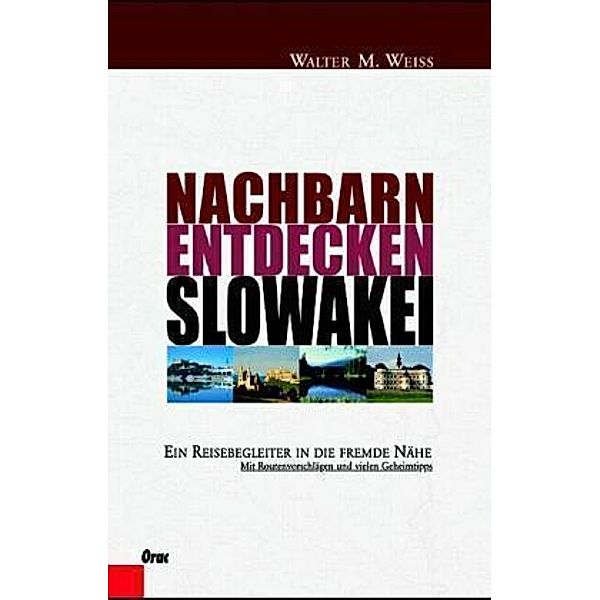 Nachbarn entdeckenSlowakei, Walter M. Weiss