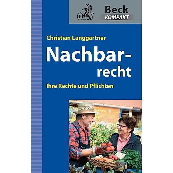 Nachbarrecht / Beck kompakt - prägnant und praktisch, Christian Langgartner