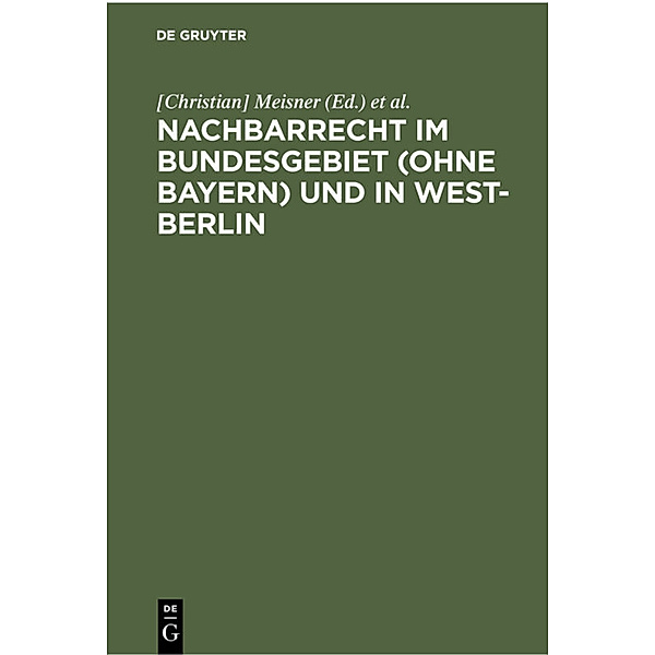 Nachbarrecht im Bundesgebiet (ohne Bayern) und in West-Berlin