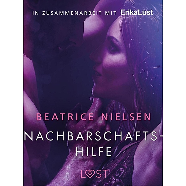 Nachbarschaftshilfe - Erotische Novelle / LUST, Beatrice Nielsen