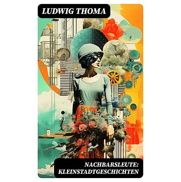 Nachbarsleute: Kleinstadtgeschichten, Ludwig Thoma