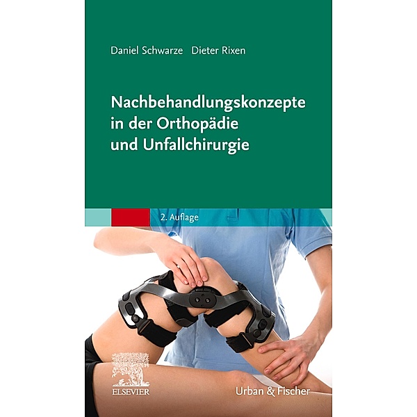 Nachbehandlungskonzepte in der Orthopädie und Unfallchirurgie, Daniel Schwarze, Dieter Rixen
