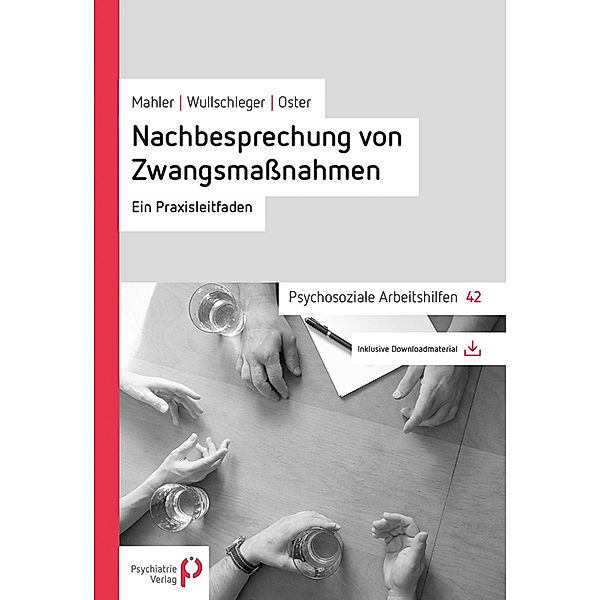 Nachbesprechung von Zwangsmaßnahmen / Psychosoziale Arbeitshilfen, Lieselotte Mahler, Alexandre Wullschleger, Anne Oster