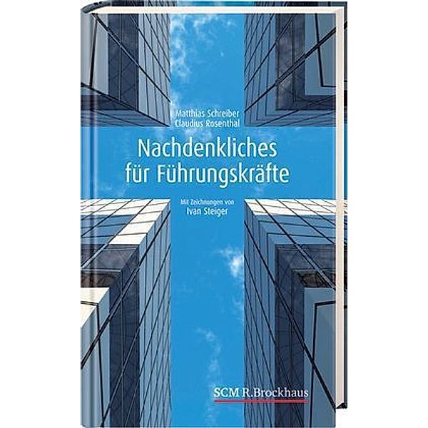 Nachdenkliches für Führungskräfte, Matthias Schreiber, Claudius Rosenthal