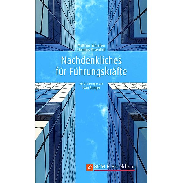 Nachdenkliches für Führungskräfte, Claudius Rosenthal, Matthias Schreiber