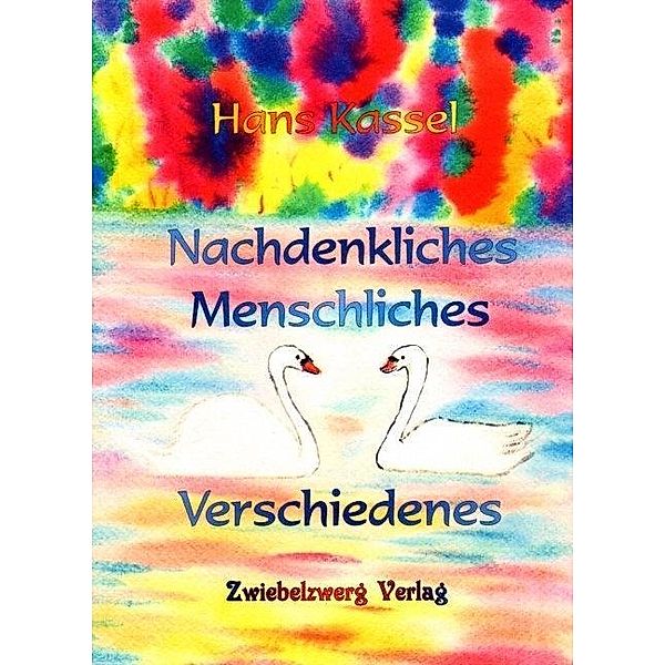 Nachdenkliches, Menschliches, Verschiedenes, Hans Kassel