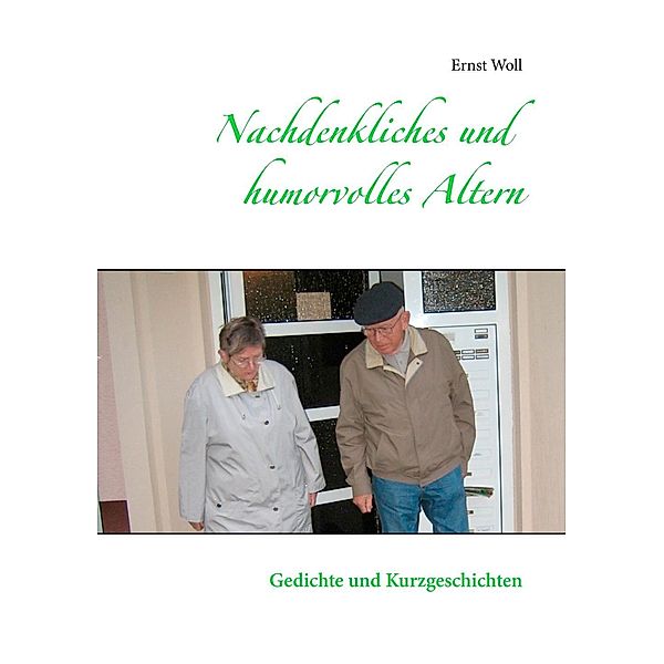 Nachdenkliches und humorvolles Altern, Ernst Woll