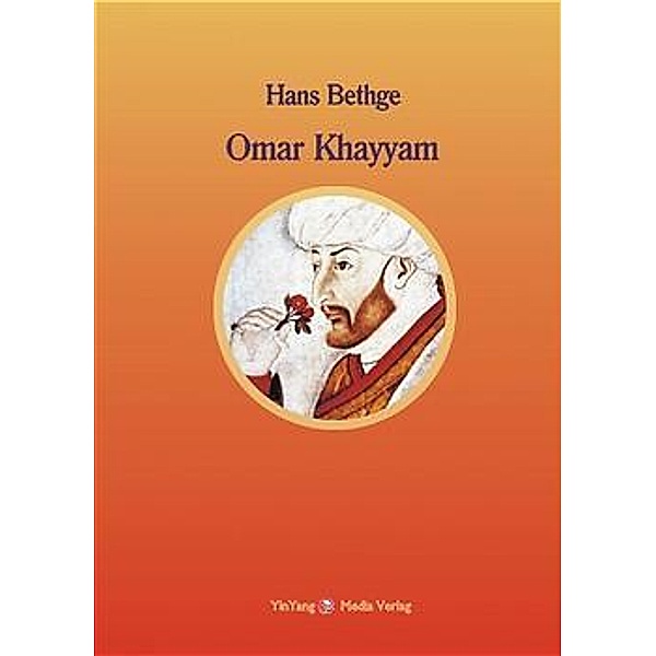 Nachdichtungen orientalischer Lyrik / BD 8 / Nachdichtungen orientalischer Lyrik / Omar Khayyam, Omar Khayyam, Hans Bethge
