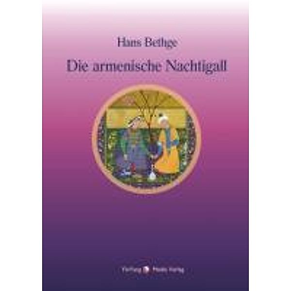 Nachdichtungen orientalischer Lyrik / Die armenische Nachtigall, Nahabed Kutschak, Hans Bethge