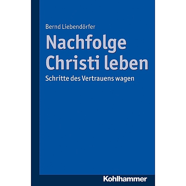 Nachfolge Christi leben, Bernd Liebendörfer