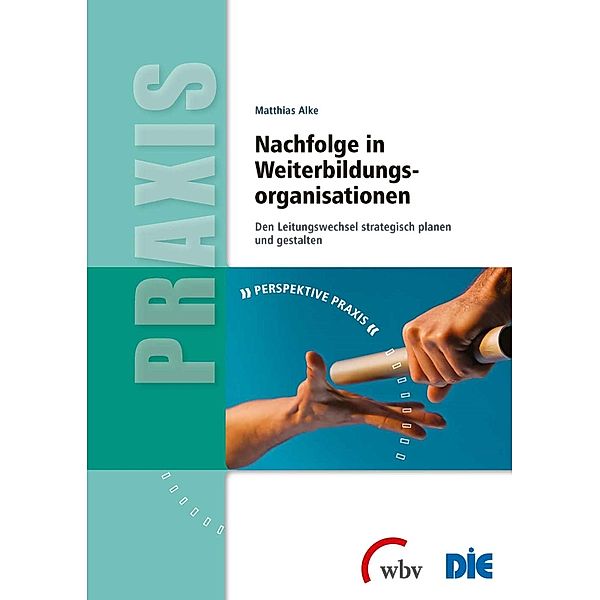 Nachfolge in Weiterbildungsorganisationen / Perspektive Praxis Bd.23, Matthias Alke
