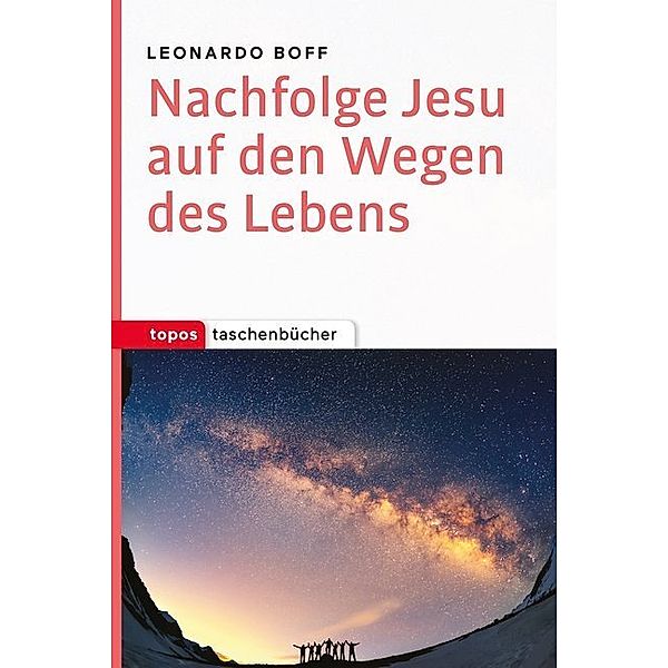 Nachfolge Jesu auf den Wegen des Lebens, Leonardo Boff